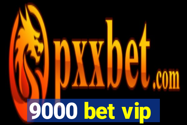 9000 bet vip